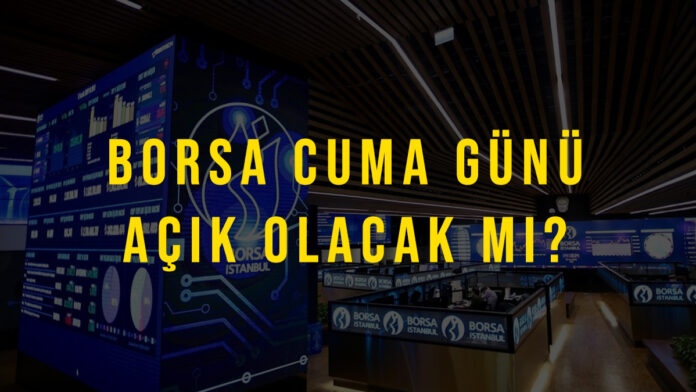 borsa cuma günü açık mı