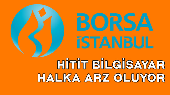 hitit bilgisayar halka arz oluyor