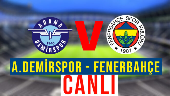 ADANA DEMİRSPOR FENERBAHÇE CANLI