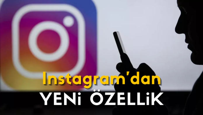 Instagram'dan YENi ÖZELLiK