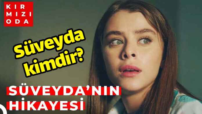 kırmızı oda süveyda kimdir